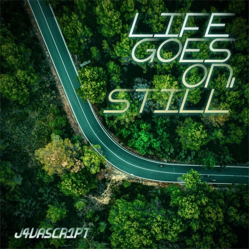 life goes on, still