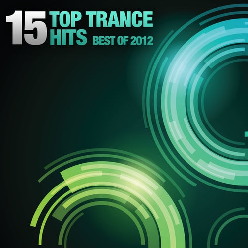 15 Top Trance Hits - Best Of 2012