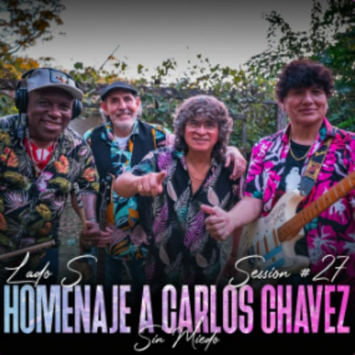 Homenaje a Carlos Chavez: Sin Miedo Session #27