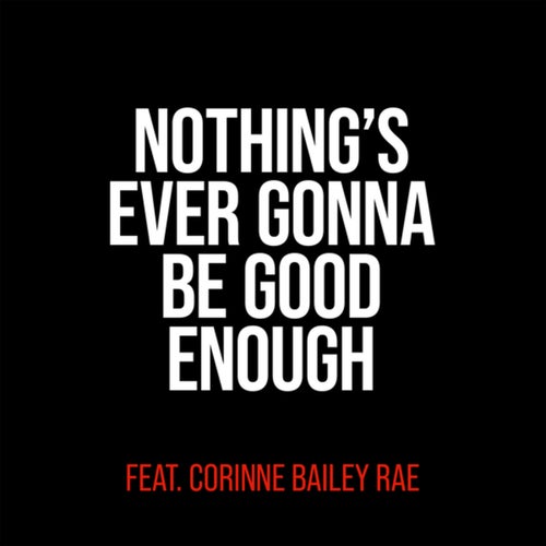 Nothing's Ever Gonna Be Good Enough