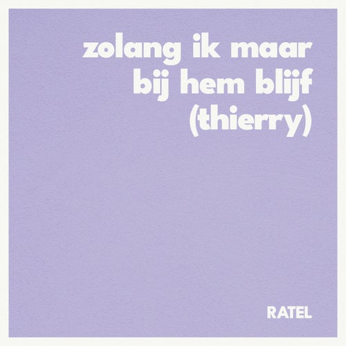 Zolang Ik Maar Bij Hem Blijf (Thierry)