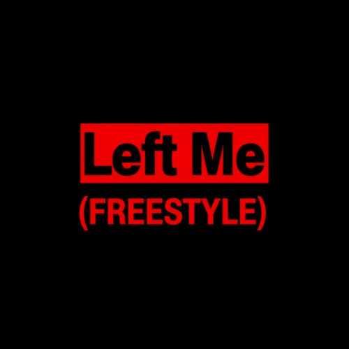 Left Me (Freestyle)