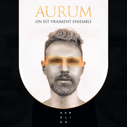 Aurum : On est Vraiment Ensemble