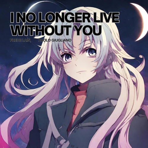 I No Longer Live Without You (feat. Paolo Giugliano)