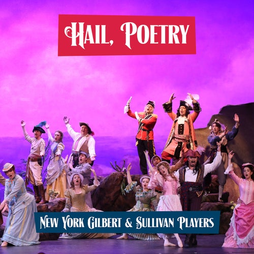 The Pirates Of Penzance - Hail, Poetry