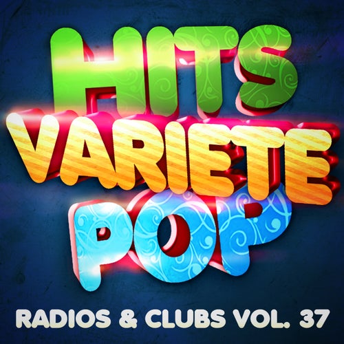 Hits Variété Pop Vol. 37 (Top Radios & Clubs)