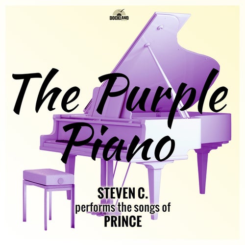 The Purple Piano: Steven C. Performs the Songs of Prince