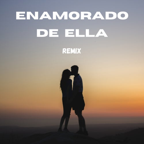 Enamorado de Ella (Remix)