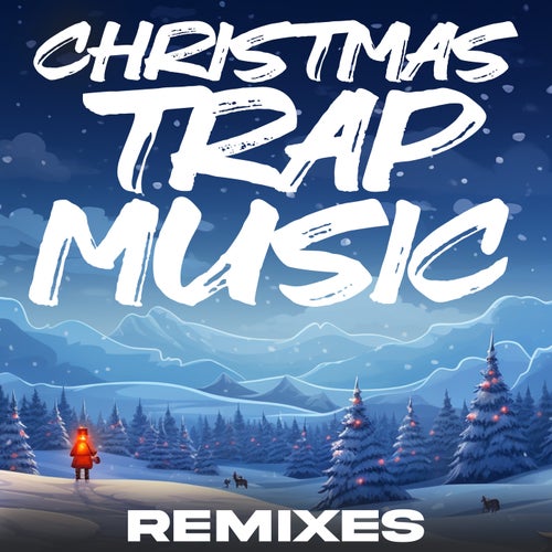 Christmas Trap Music: Classic Xmas Remixes