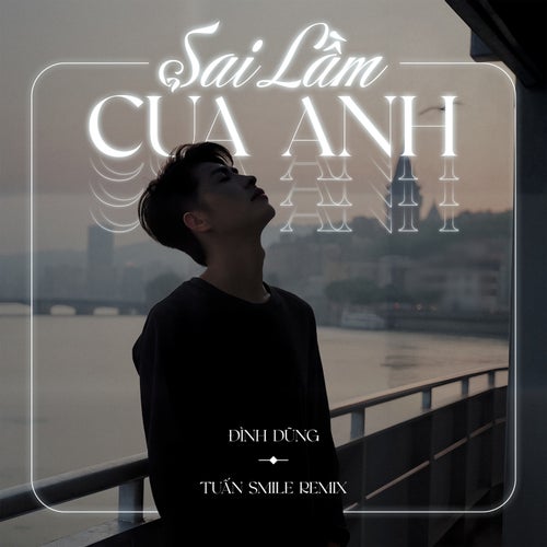 Sai Lầm Của Anh (Tuấn Smile Remix)