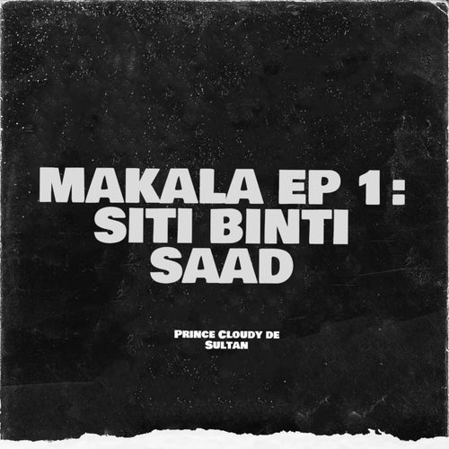 MAKALA EP 1: SITI BINTI SAAD