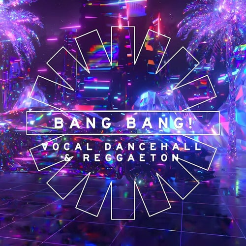 Bang Bang! - Vocal Dancehall & Reggaeton