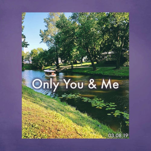 Only You & Me