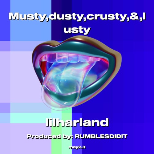 Musty dusty crusty & lusty