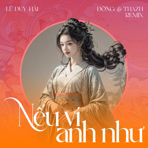 Nếu Ví Anh Như (Đông & Thazh Remix)