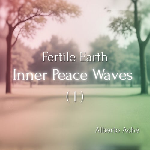 Fertile Earth - Inner Peace Waves (I)