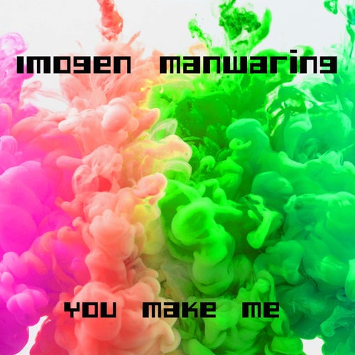 You Make Me