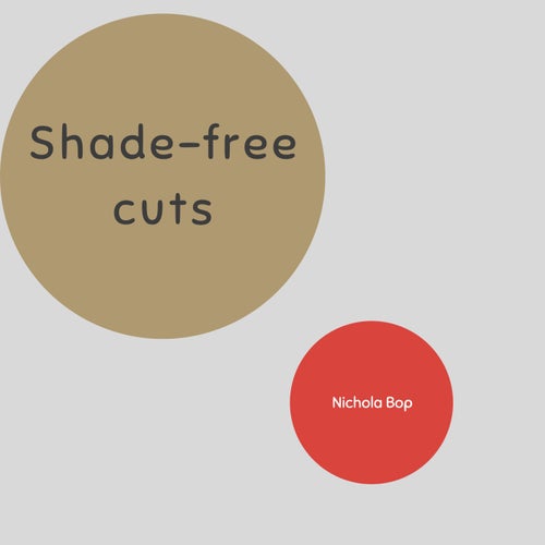 Shade-free cuts