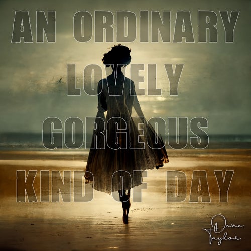 An Ordinary Lovely Gorgeous Kind of Day