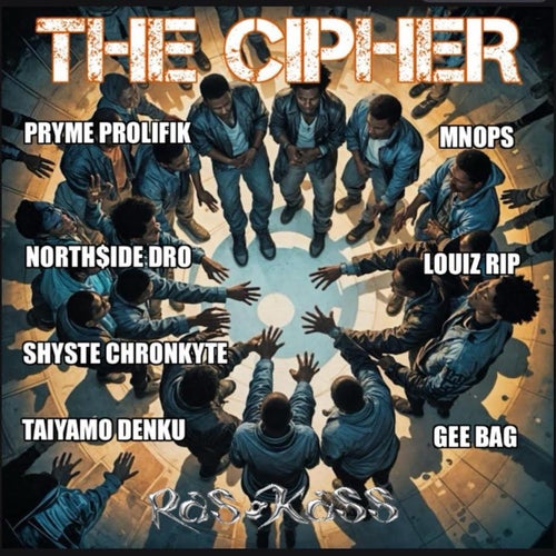 THE CIPHER (feat. Pryme Prolifik, North$ide Dro, Shyste Chronkyte, Taiyamo Denku, Mnops, Louiz Rip & Gee Bag)