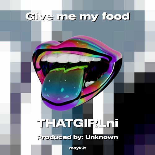 Give me my food
