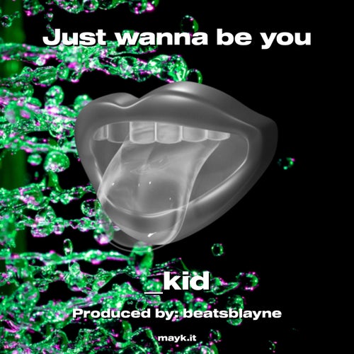 Just wanna be you