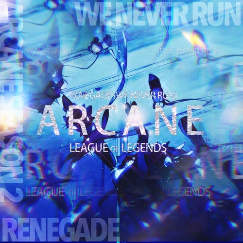 Renegade (We Never Run) Arcane season 2