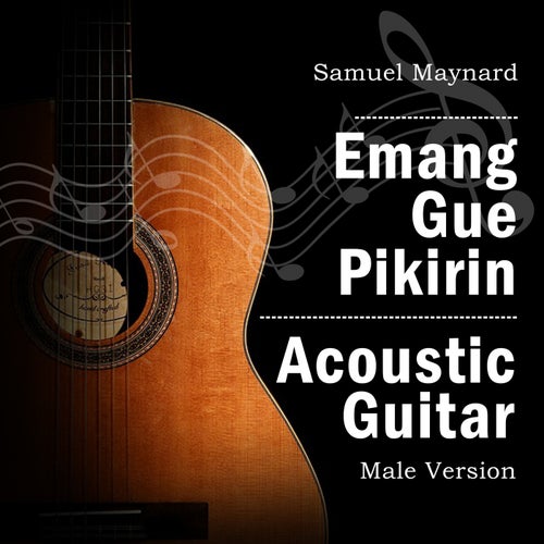 Emang Gue Pikirin (Acoustic Guitar Male Version)