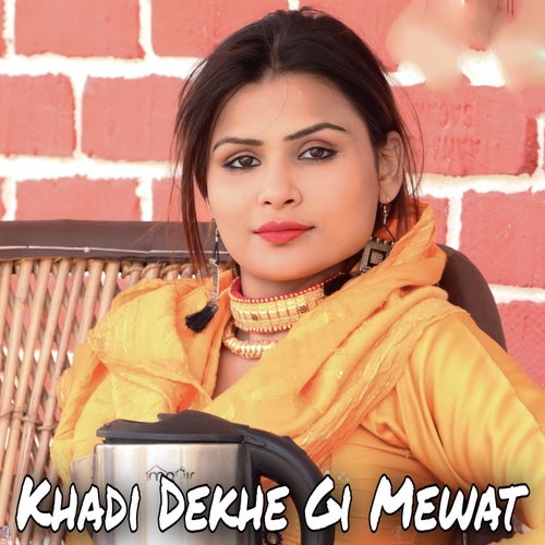 Khadi Dekhe Gi Mewat