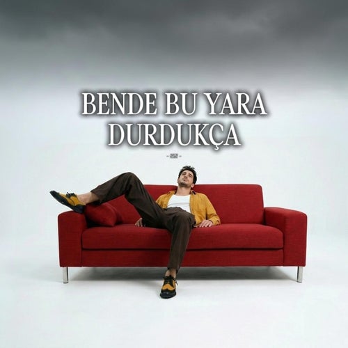 Bende Bu Yara Durdukça