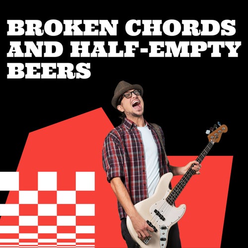 Broken Chords And Half-Empty Beers