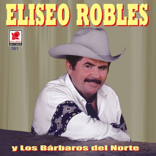 Eliseo Robles Y Los Bárbaros Del Norte
