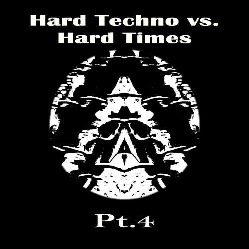 Hard Techno vs. Hard Times Pt.4