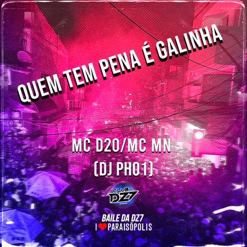 QUEM TEM PENA E GALINHA (feat. MC MN, DJ PH01)