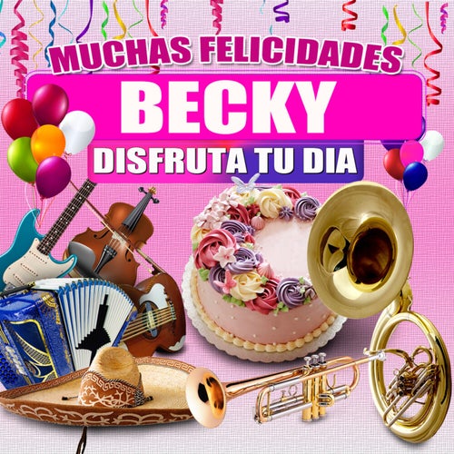 Muchas Felicidades Becky