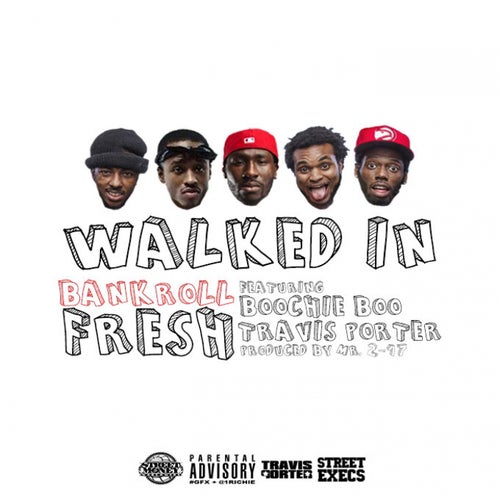 Walked In  (feat. Street Money Boochie & Travis Porter)