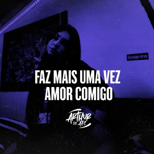 Faz Mais Uma Vez Amor Comigo