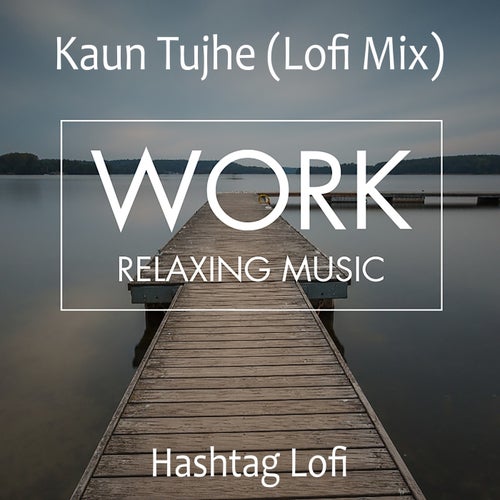 KAUN TUJHE (LOFI VERSION)