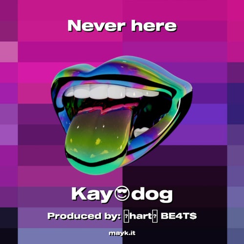 Never here
