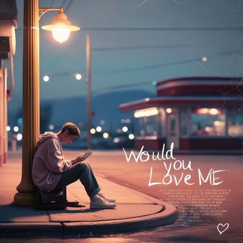 would you love me