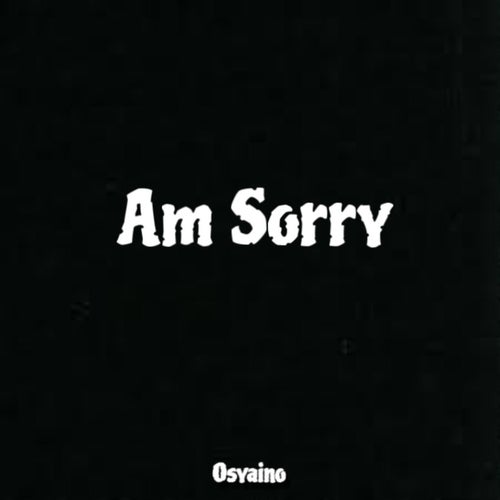 Am Sorry