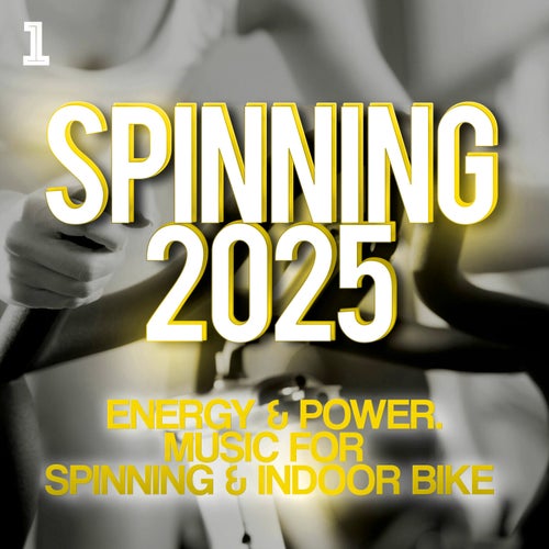 Spinning 2025 - Energy & Power - Music for Spinning & Indoor Bike