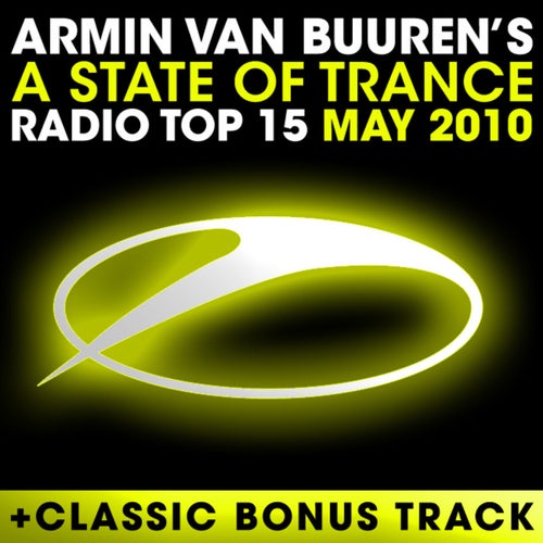 A State Of Trance Radio Top 15 - May 2010 (Including Classic Bonus Track)
