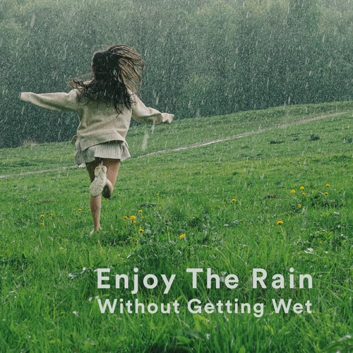 Enjoy The Rain Without Getting Wet