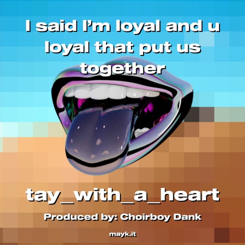 I said I’m loyal and u loyal that put us together