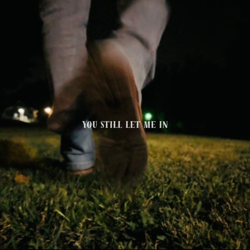 You Still Let Me In