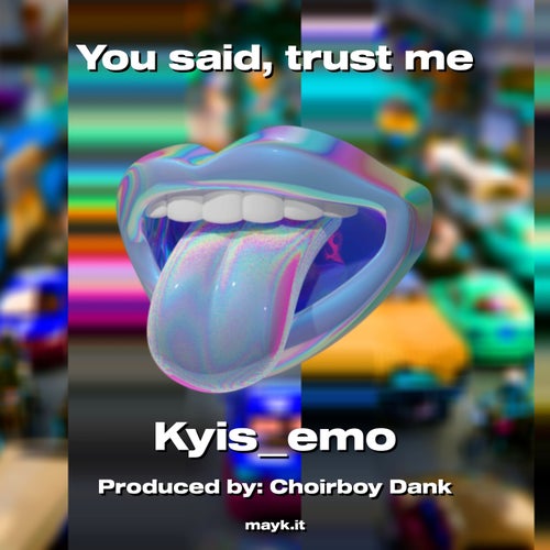 You said  trust me
