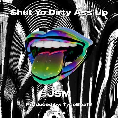 Shut Yo Dirty a** Up