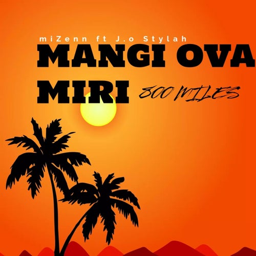 Mangi Ova Miri (800 Miles)