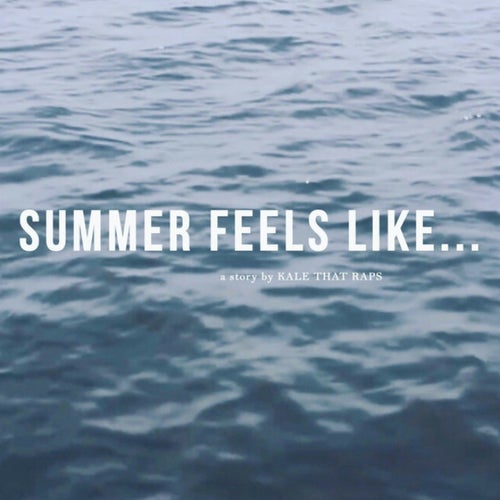 SUMMER FEELS LIKE...